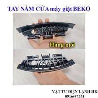 Tay nắm cửa máy giặt BEKO cửa trước, tay cầm mở cửa beco lồng ngang hàng Chuẩn