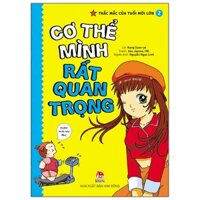 Thắc Mắc Của Tuổi Mới Lớn - Tập 2 - Cơ Thể Mình Rất Quan Trọng (Tái Bản 2021)