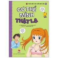 Thắc Mắc Của Tuổi Mới Lớn - Tập 1 - Cơ Thể Mình Thật Lạ (Tái Bản 2021)