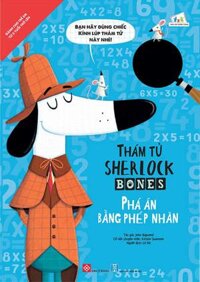 Thám Tử Sherlock Bones - Phá Án Bằng Phép Nhân