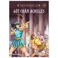 Thần Thoại Hy Lạp Tập 13 Gót Chân Achilles Tái Bản 2019