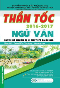 Thần Tốc Luyện Đề Chuẩn Bị Kì Thi THPT Quốc Gia Ngữ Văn 2016-2017