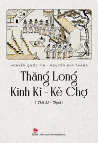 Thăng Long Kinh Kì - Kẻ Chợ Thời Lê - Trịnh