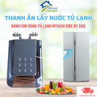 Thanh Ấn Lấy Nước Tủ Lạnh HITACHI, Cần Nhấn Lấy Nước Ngoài Tủ Lạnh Hitachi Chuẩn Theo Máy