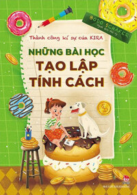 Thành Công Kí Sự Của Kira - Những Bài Học Tạo Lập Tính Cách