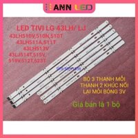 THANH ĐÈN LED TIVI LG 43LH510 43LH511 43LJ514T, 43LJ515V, 43LJ519V MỚI 100% HÀNG ZIN HÃNG, BỘ GỒM 3 THANH A 4 BÓNG VÀ 3