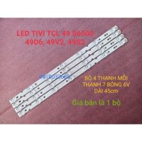 THANH ĐÈN LED TIVI TCL 49S6500 49P65 49P8 49A8  MỚI 100% BỘ 4 THANH, MỖI THANH 7 BÓNG, MỖI BÓNG 6V, DÀI 50cm