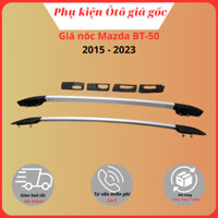 Thanh giá nóc xe Mazda BT50 2015 - 2022, 2023, 2024 nhôm nguyên khối cao cấp