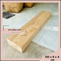 Thanh gỗ thông 4cm x 8cm x dài 120cm + láng mịn 4 mặt DIY, làm đồ nội thất, trang trí [C151]