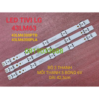 THANH LED TIVI LG 43LM6300 43LM6300PTB 43LM6300PLA SSC_Y19_43LM63 MỚI 100% BỘ 3 THANH MỖI THANH 5 BÓNG 6V DÀI 42,3cm