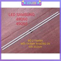THANH LED TIVI  SAMSUNG 49Q60 49Q65 MỚI 100% THANH 2 THANH MỖI THANH 44 BÓNG 3V DÀI 53,2cm V9Q6-490SM0-R0