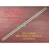 THANH LED TIVI SHARP 60UA6500X 60UA6800X 60LE275X 60LE380X MỚI 100% BỘ 2 THANH, MỖI THANH 54 BÓNG 6V, DÀI 65,9cm