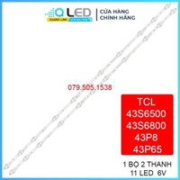 THANH LED TIVI TCL 43S6500 43S6800 43P8 43P65 MỚI 100% HÀNG ZIN HÃNG, BỘ 2 THANH, MỖI THANH 11 BÓNG 6V, DÀI 80,4cm