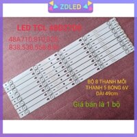 THANH LED TIVI TCL 48D2700 48D2780 48D2790 49S4700 48A710 A810 48Z1 MỚI 100% HÀNG ZIN HÃNG, BỘ 8 THANH, MỖI THANH 5 BÓNG