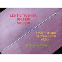 THANH LED TIVI TOSHIBA 50L2550 50L5550 HÀNG MỚI 100, MỖI MÁY DÙNG 1 THANH, DÀI 62,2cm. THANH 68 BÓNG 3v