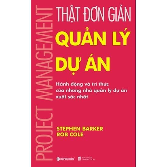 Thật đơn giản - Quản lý dự án - Rob Cole & Stephen Barker - Người dịch: Minh Thư