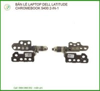 Thay Bản Lề Laptop Dell Latitude Chromebook 5400 2-in-1 – Sửa Gãy Trụ, Kẹt Cứng
