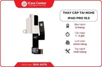 Thay cáp tai nghe iPad Pro 10.5 inch