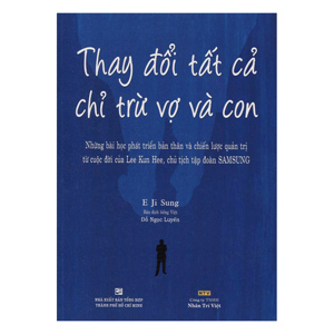Thay đổi tất cả chỉ trừ vợ và con - E Ji Sung - Dịch giả : Đỗ Ngọc Luyến