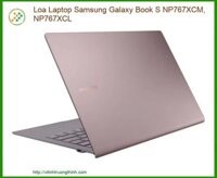 Thay Loa Laptop Samsung Galaxy Book S Np767xcm, Np767xcl Zin Chính Hãng – Lấy Liền Tại Chỗ
