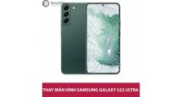 Thay màn hình Samsung Galaxy S22 ultra