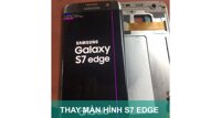 Thay Màn Hình Samsung S7 Edge tại Hà Nội