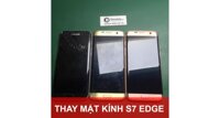 Thay mặt kính Samsung S7 Edge tại Hà Nội