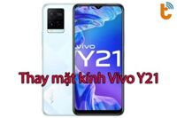 Thay mặt kính Vivo Y21