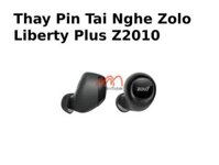 Thay Pin Tai Nghe Zolo Liberty Plus Z2010