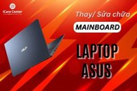 Thay/ Sửa Main Laptop Asus