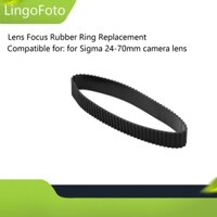 Thay thế vòng cao su lấy nét ống kính cho ống kính máy ảnh Sigma 24-70mm