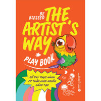 The Artists Way Playbook - Sổ Tay Thực Hành 12 Tuần Khơi Nguồn Sáng Tạo