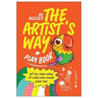 The Artists Way Playbook - Sổ Tay Thực Hành 12 Tuần Khơi Nguồn Sáng Tạo