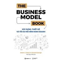 The Business Model Book Xây dựng, Thiết kế và Tối ưu Mô hình kinh doanh - Tác giả Adam J. Bock , Gerard George