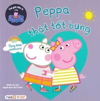 Thế Giới Diệu Kì Của Peppa Pig - Peppa Thật Tốt Bụng