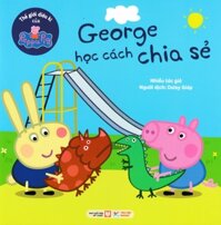 Thế Giới Diệu Kì Của Peppa Pig - George Học Cách Chia Sẻ