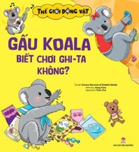 Thế Giới Động Vật - Gấu Koala Biết Chơi Ghi-ta Không