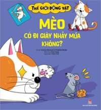 Thế Giới Động Vật - Mèo Có Đi Giày Nhảy Múa Không