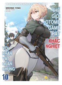 Thế Giới Otome Game Thật Khắc Nghiệt Với Nhân Vật Quần Chúng - Tập 10