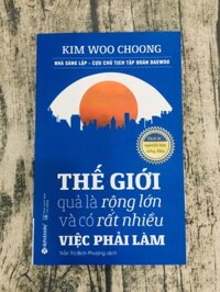 Thế Giới Quả Là Rộng Lớn Và Có Rất Nhiều Việc Phải Làm