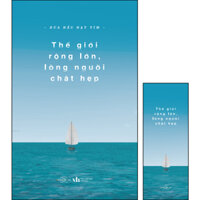 Thế Giới Rộng Lớn Lòng Người Chật Hẹp Tặng Kèm 1 Bookmark