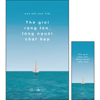 Thế Giới Rộng Lớn Lòng Người Chật Hẹp Tặng Kèm 1 Bookmark