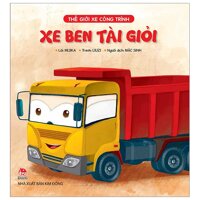 Thế Giới Xe Công Trình Xe Ben Tài Giỏi Tái Bản 2019