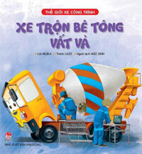 Thế Giới Xe Công Trình: Xe Trộn Bê Tông Vất Vả