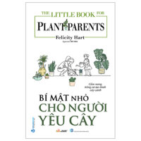 The Little Book For Plant Parents - Bí Mật Nhỏ Cho Người Yêu Cây