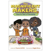 The Magnificent Makers #1: How To Test A Friendship