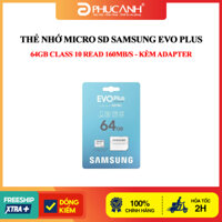 Thẻ nhớ Micro SD Samsung Evo plus 64GB Class 10 Read 160MB/s - Kèm Adapter