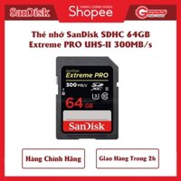 Thẻ nhớ SanDisk SDHC 64GB Extreme PRO UHS-II 300MB/s