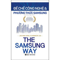 The Samsung Way - Đế Chế Công Nghệ Và Phương Thức Samsung