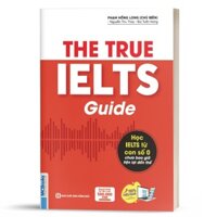 The True Ielts Guide - Cẩm nang hướng dẫn tự học IELTS chuẩn cho người mới bắt đầu - Tặng tài khoản học tập